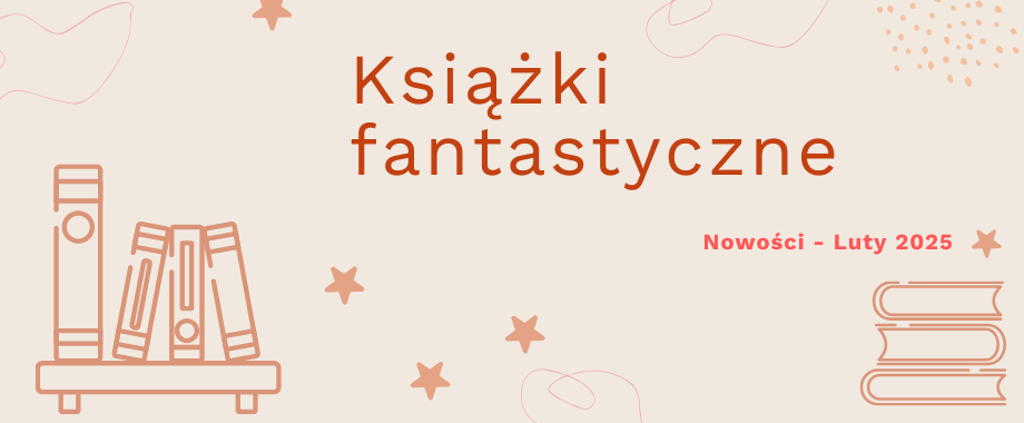 Fantastyka. Nowości – luty 2025