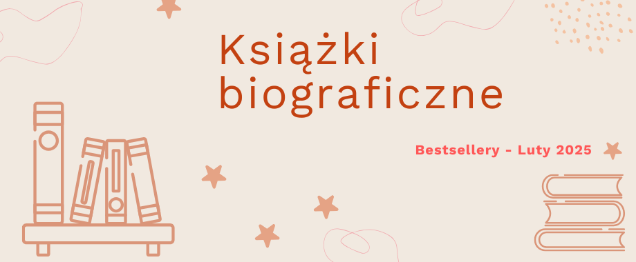 Książki biograficzne bestsellery luty 2025