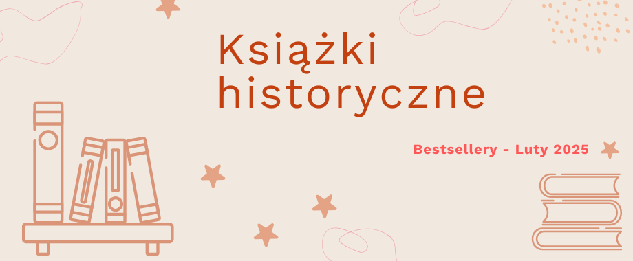 Książki historyczne bestsellery luty 2025